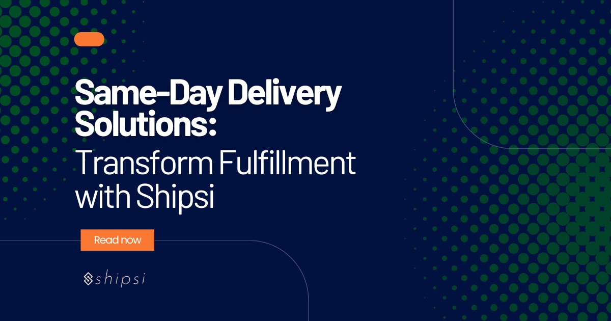 Same-Day Delivery Solutions: Transform Fulfillment with Shipsi