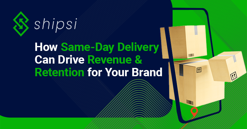 How Same-Day Delivery Can Drive Revenue and Retention for Your Brand