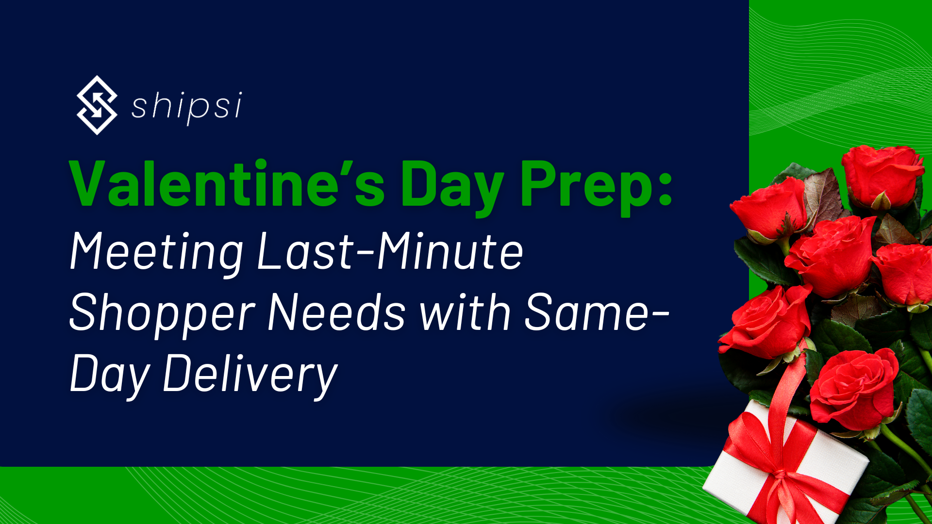 Valentine’s Day Prep: Meeting Last-Minute Shopper Needs with Same-Day Delivery