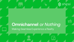 Omnichannel or Nothing: Making Seamless Experience a Reality