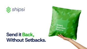 Shipsi is Unlocking Instant Returns that Build Customer Loyalty